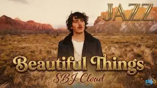 Beautiful Things [Jazz] Benson Boone - SBJ Cloud