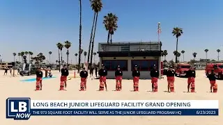 LB NOW: The Long Beach Junior Lifeguard Facility Grand Opening