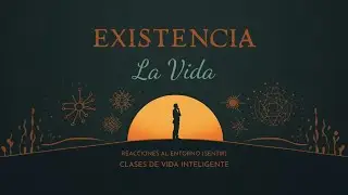#161 CLASES DE VIDA INTELIGENTE - LA VIDA - LA EXISTENCIA - EL DON DE SENTIR