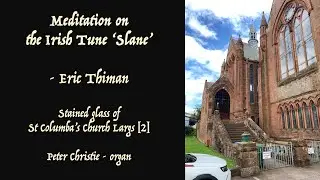 Meditation on the Irish Tune &lsquo;Slane&rsquo; &ndash; Eric Thiman :: Stained glass of St Columba's Church Largs [2]
