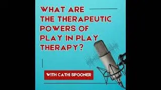 What are the Therapeutic Powers of Play in Play Therapy?