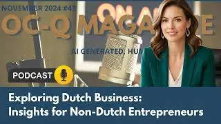 OC-Q Magazine Podcast &mdash; Exploring Dutch Business &mdash; November 2024 edition  43