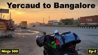 Yercaud to Bangalore Return Ride | Ninja 300 | Ep-2 | Solo Travel | Awesome Highways Experience