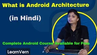 What is Android Architecture? Learn Android Architecture Components | Full Video in Hindi