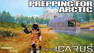 Last Day Prepping For My Arctic Adventure | Icarus Gameplay | E05