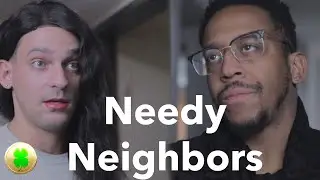 Needy Neighbors | PatD Lucky