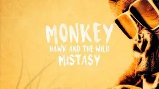 Hawk And The Wild & Mistasy - Monkey (OFFICIAL LYRIC VIDEO)