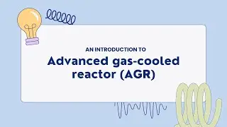 Advanced Gas Coolant Reactor (AGR)