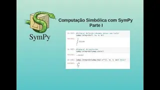 Python Científico Aula #08 - Computação Simbólica com SymPy - P1