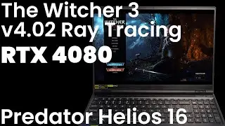 RTX 4080 | Acer Predator Helios 16 (2023) | The Witcher 3 v4.02 Ray Tracing gameplay test