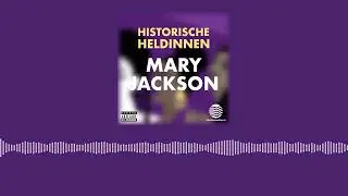 Mary Jackson - Historische Heldinnen. Podcast &uuml;ber inspirierende Frauen der Geschichte