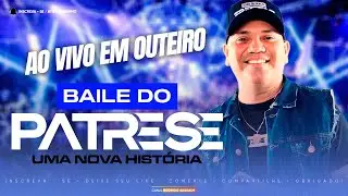 BAILE DO PATRESE AO VIVO EM OUTEIRO I DJ PATRESE 2025 I BAILE DO PATRESE 20525