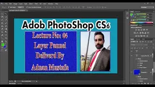 Panel Layers || Adobe Photoshop For Beginners || Lecture No:04 || Urdu/Hindi