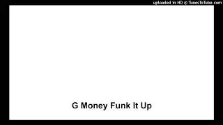 G Money Funk It Up