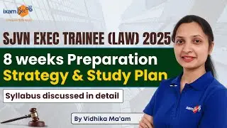 SJVN Exec Trainee (Law) 2025- 8 weeks Prep Strategy & Study Plan- Detailed Syllabus Discussion