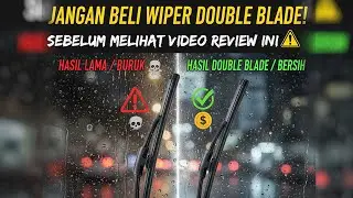 Wiper Biasa vs Double Blade, Mana yang Lebih Bersih? (Review Jujur)