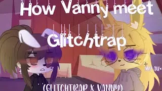 How Vanny met Glitchtrap | Vanny x Ğlítçhťråp | My AU!