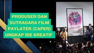 Produser dan Sutradara Film Paylater (Caper) Ungkap Ide Kreatif - Cerita Selebriti TV