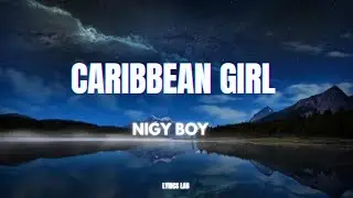 Nigy Boy - Caribbean girl (LYRICS)