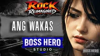 BOSS HERO | Ang Wakas (ROCK Reimagine)