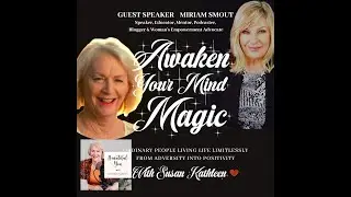 Awaken Your Mind Magic Susan Kathleen Interviews Miriam Smout