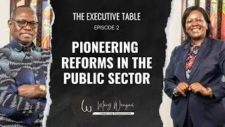 S1:EP2: Pioneering Reforms In The Public Sector  - The Executive Table with Mary Wamae
