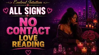 All Signs 💕 No Contact 📵 Love Reading ✨