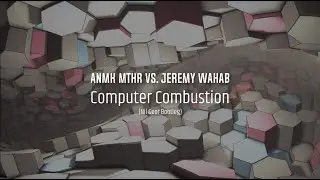 Anmk Mthr Vs. Jeremy Wahab - Computer Combustion (Nil Geor Bootleg)