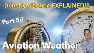 Aviation Weather Ground School: Part 5d - Density Altitude EXPLAINED