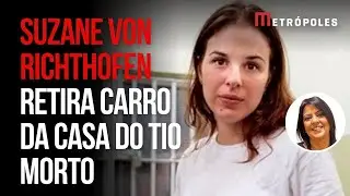 Suzane von Richthofen solda port&atilde;o e retira carro do tio morto