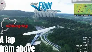 Microsoft Flight Simulator 2020 | Visiting Nürburgring Nordschleife |  A lap from above in a Cessna