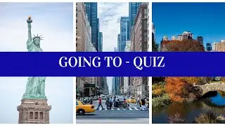 Going to (Quiz)