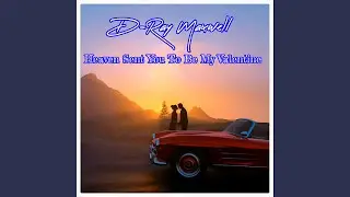 Heaven Sent You To Be My Valentine