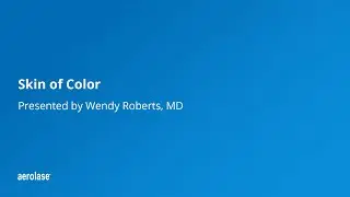 Skin of Color presented by Wendy Roberts, MD