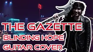 The GazettE | Blinding Hope - Guitar Cover