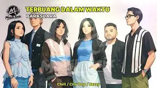 Terbuang Dalam Waktu - Barasuwara Cover Chill City Pop Jazzy | MUSIK ASIK