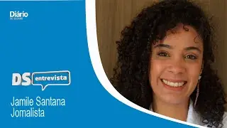 DS entrevista  - Jamile Santana jornalista