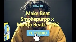 Smokepurpp x Murda Beatz &mdash; 123 Beat Making in FL Studio