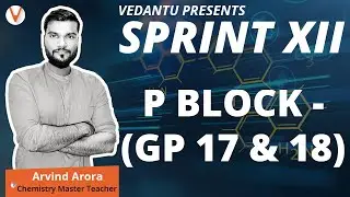 P Block - (GP 17 & 18) | Halogen Family | Noble Gases Family | Class 12 Board Exam | Vedantu