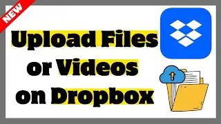 How to Upload Files or Videos on Dropbox (PC, iOS & Android) &ndash; Easy Guide (2026)
