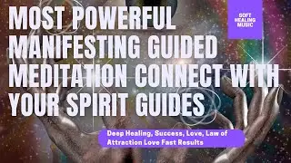 POWERFUL Guided Meditation Connect To Spirit Guides MANIFEST LAW OF ATTRACTION (THE SECRET) FAST