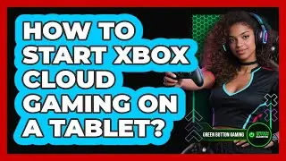 How To Start Xbox Cloud Gaming On A Tablet?