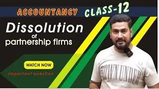 Dissolution of partnership firm, class 12 accounts, commerce, account by raj sir, dissolution