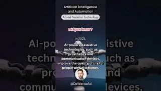 Artificial Intelligence and Automation 17 #AIAssistiveTech #Accessibility #InclusiveTechnology