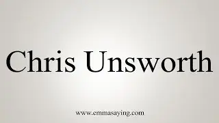 How to Pronounce Chris Unsworth