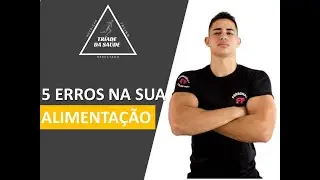 5 ERROS NA SUA ALIMENTA&Ccedil;&Atilde;O | Professor Felipe Pavan