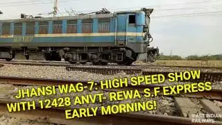 Jhansi WAG-7: HIGH SPEED SHOW WITH 12428 ANVT- REWA S.F EXP EARLY MORNING!