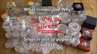 What (coins) and Why - Silver is just SO popular in 2018!!!
