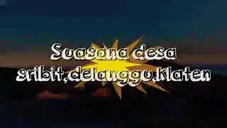 Suasana Desa Sribit,Delanggu,klaten🌄🌅