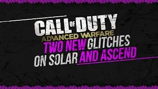 Advanced Warfare Glitches - 2 Glitches On Solar And Ascend! (Infected Spots)
